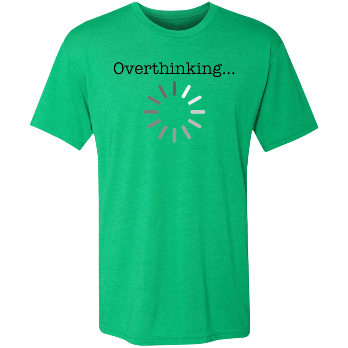 Overthinking - Triblend T-Shirt