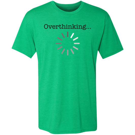 Overthinking - Triblend T-Shirt