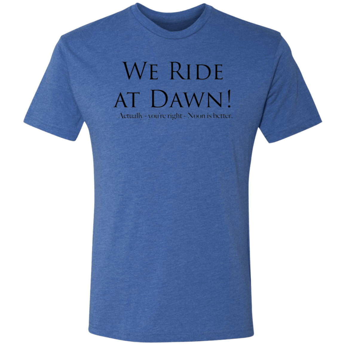 Ride at dawn! - Triblend T-shirt