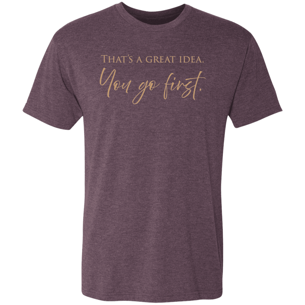 You first - Triblend T-shirt (dark)