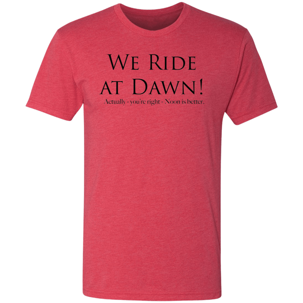 Ride at dawn! - Triblend T-shirt