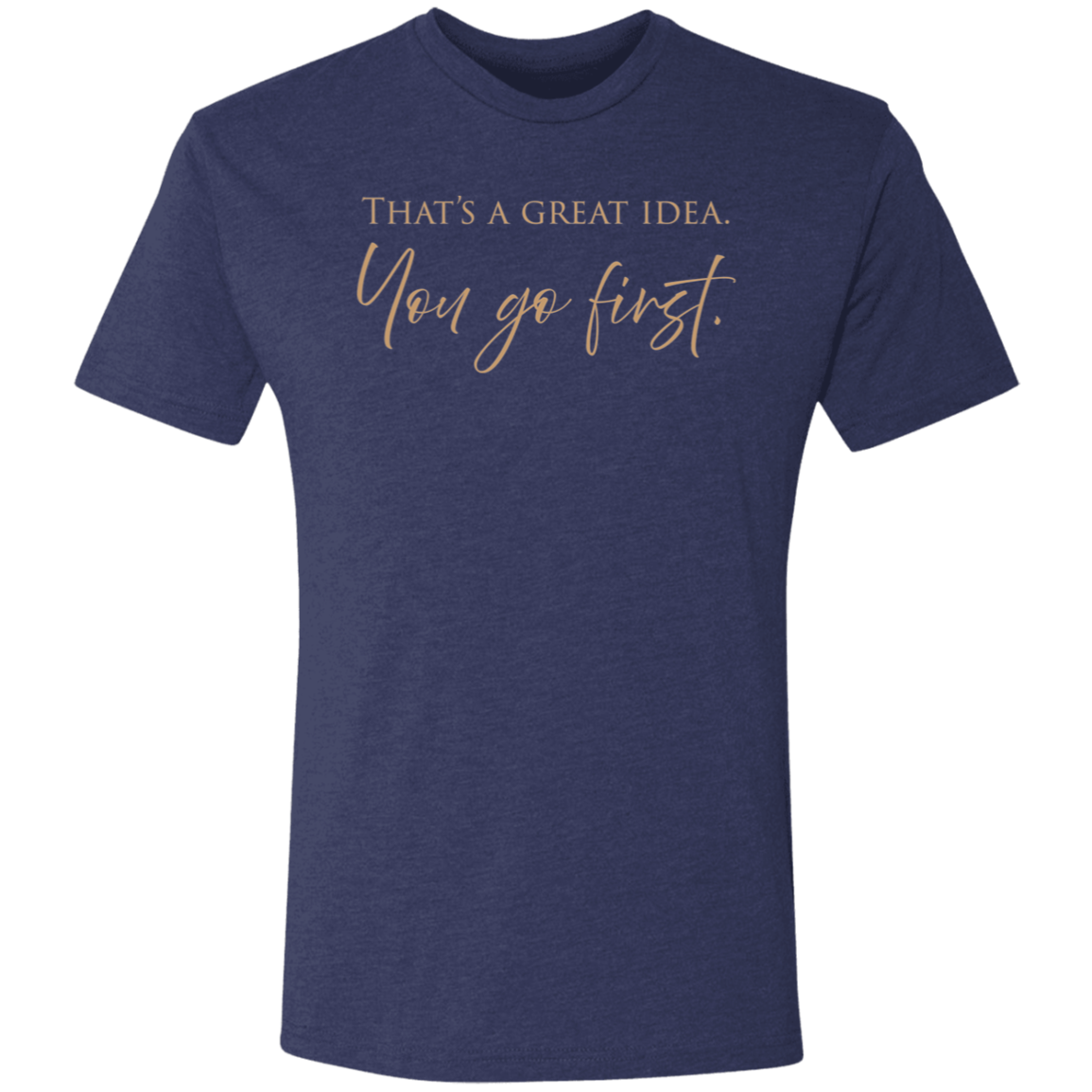 You first - Triblend T-shirt (dark)