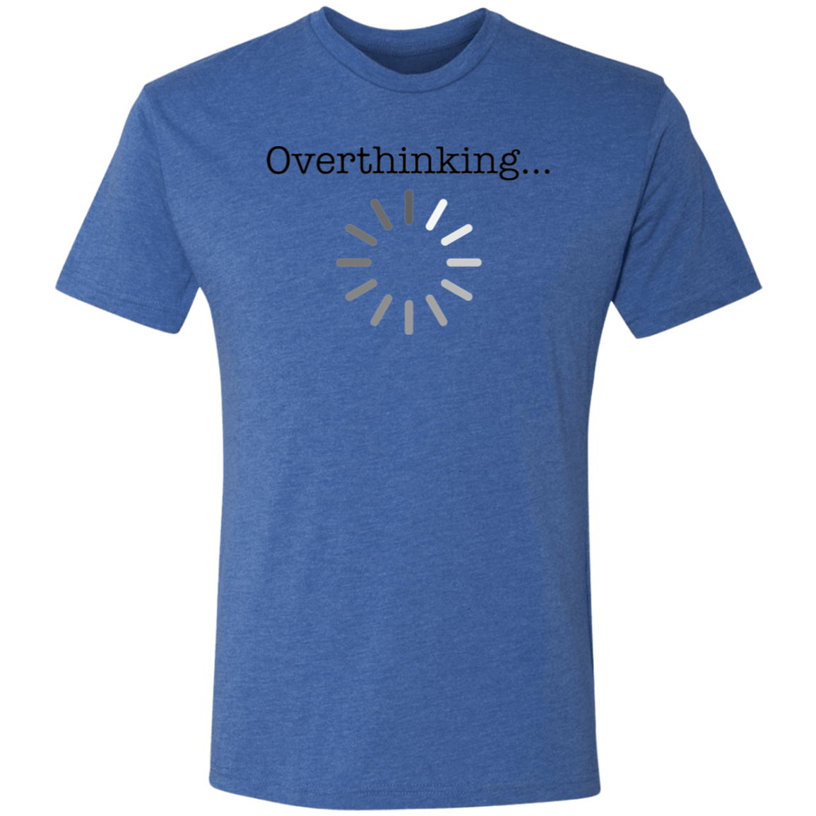 Overthinking - Triblend T-Shirt