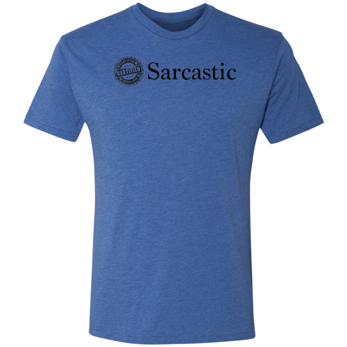 Certified Sarcastic - Triblend T-Shirt