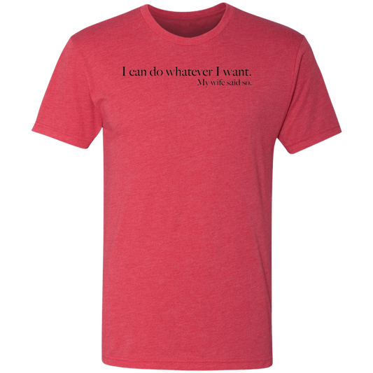 My wife said so - Triblend T-Shirt