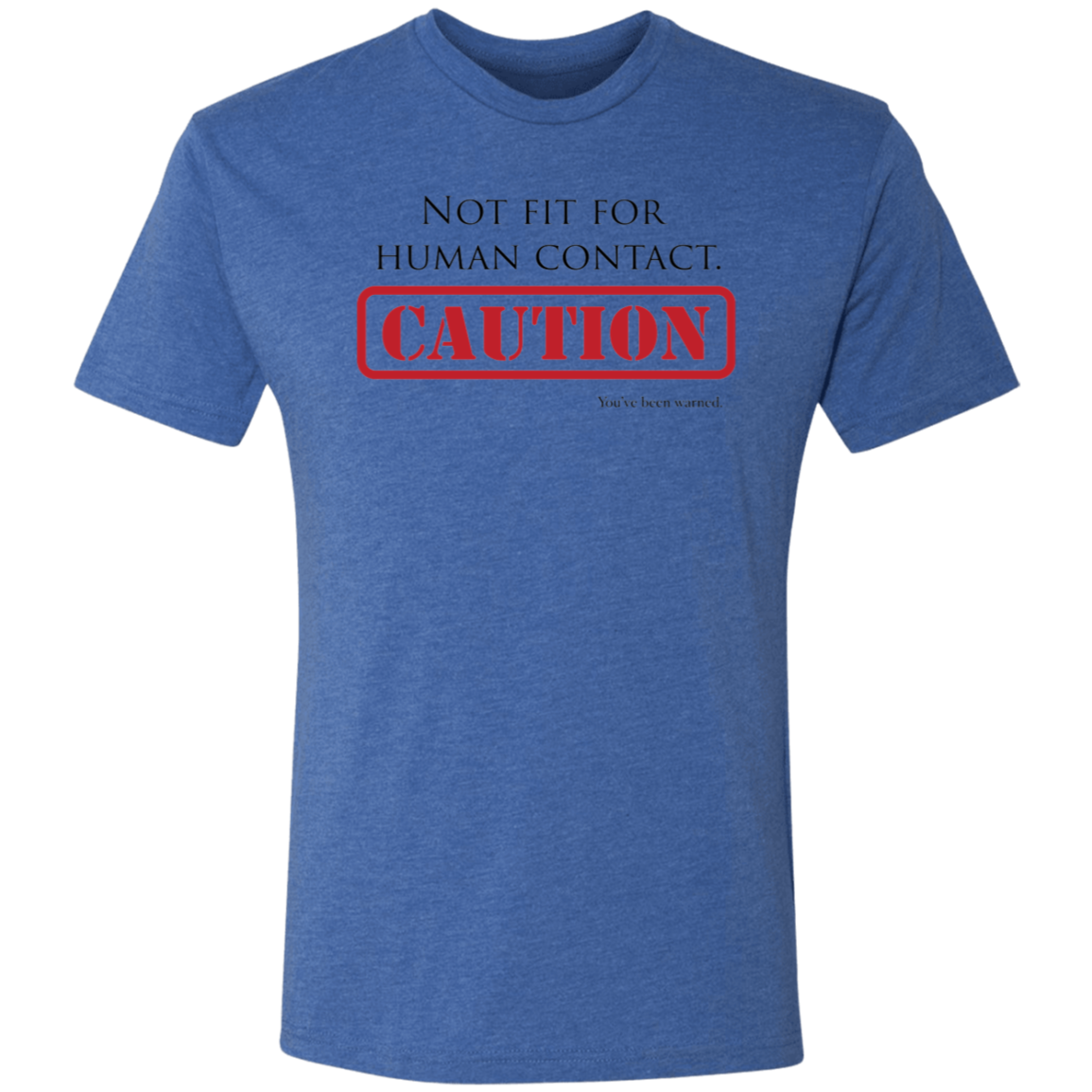 Not Fit for Human Contact - Triblend T-Shirt