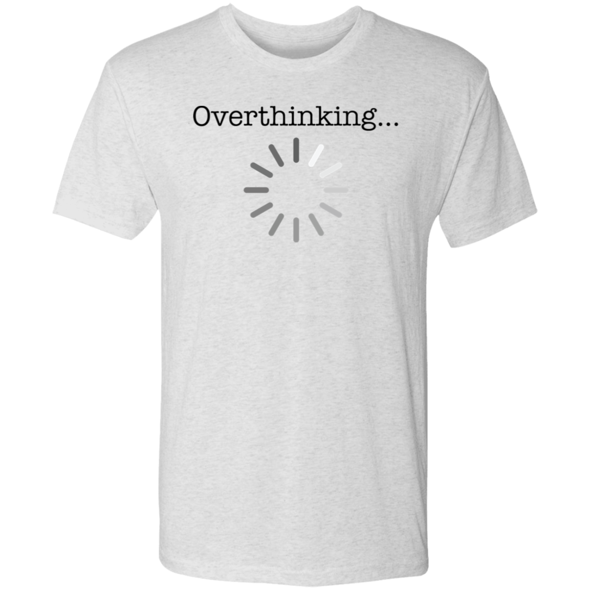 Overthinking - Triblend T-Shirt