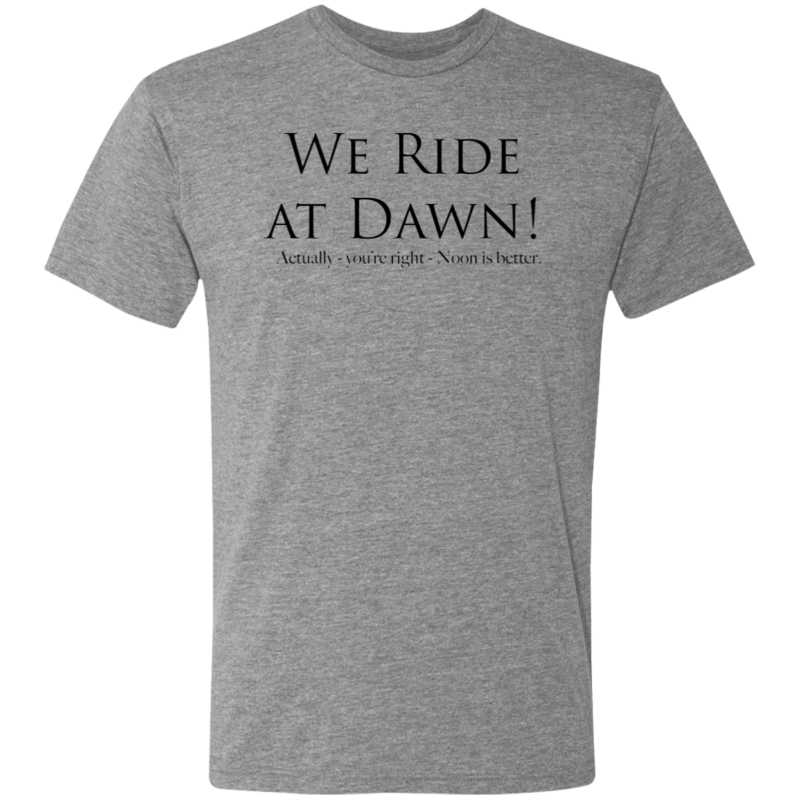 Ride at dawn! - Triblend T-shirt