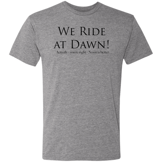 Ride at dawn! - Triblend T-shirt