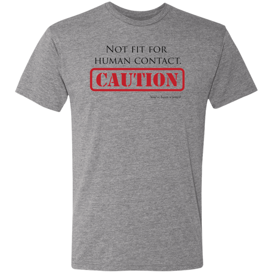 Not Fit for Human Contact - Triblend T-Shirt