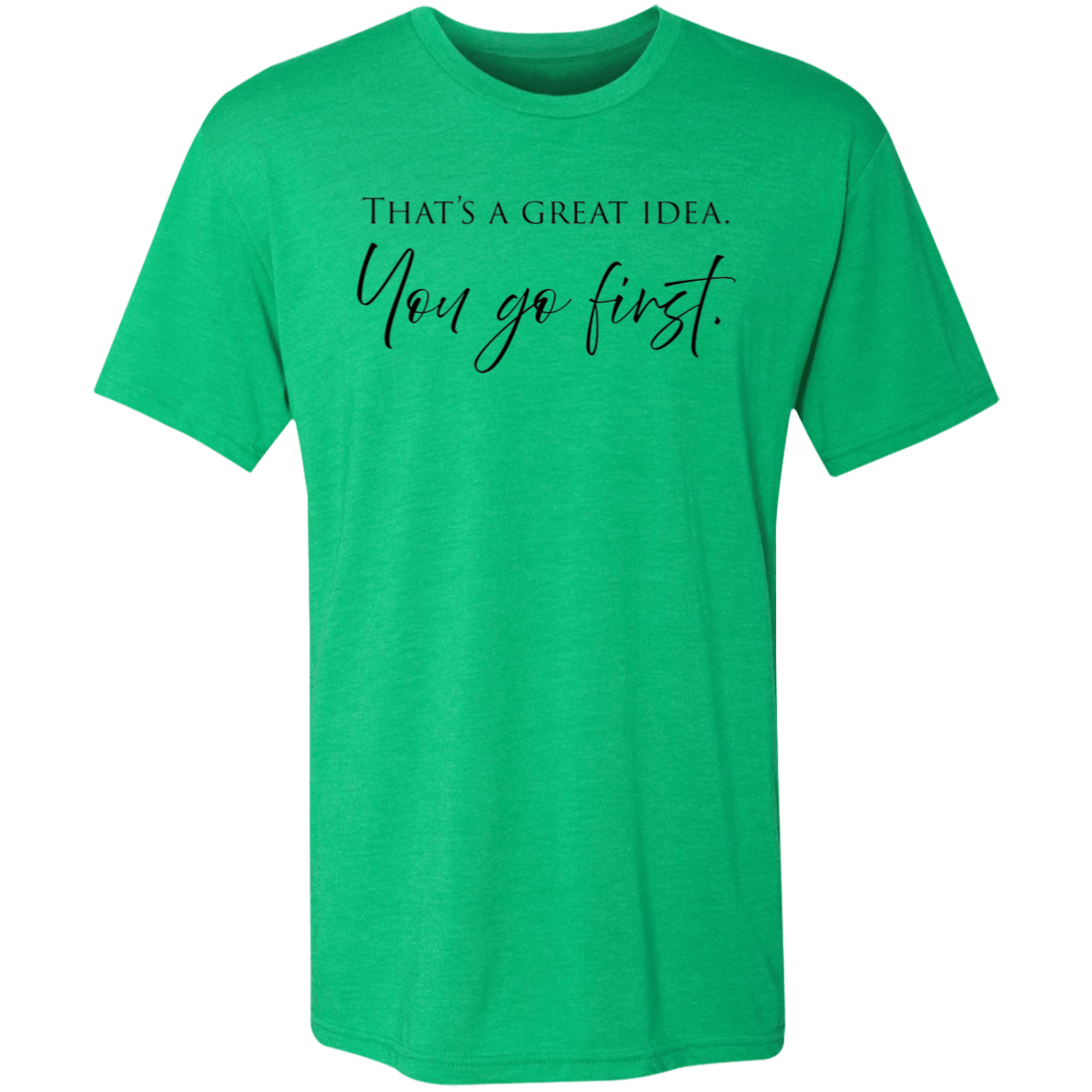 You First - Triblend T-Shirt