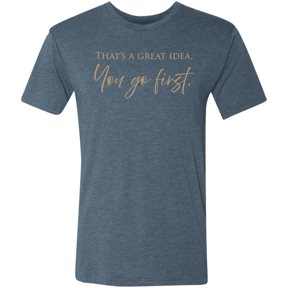 You first - Triblend T-shirt (dark)