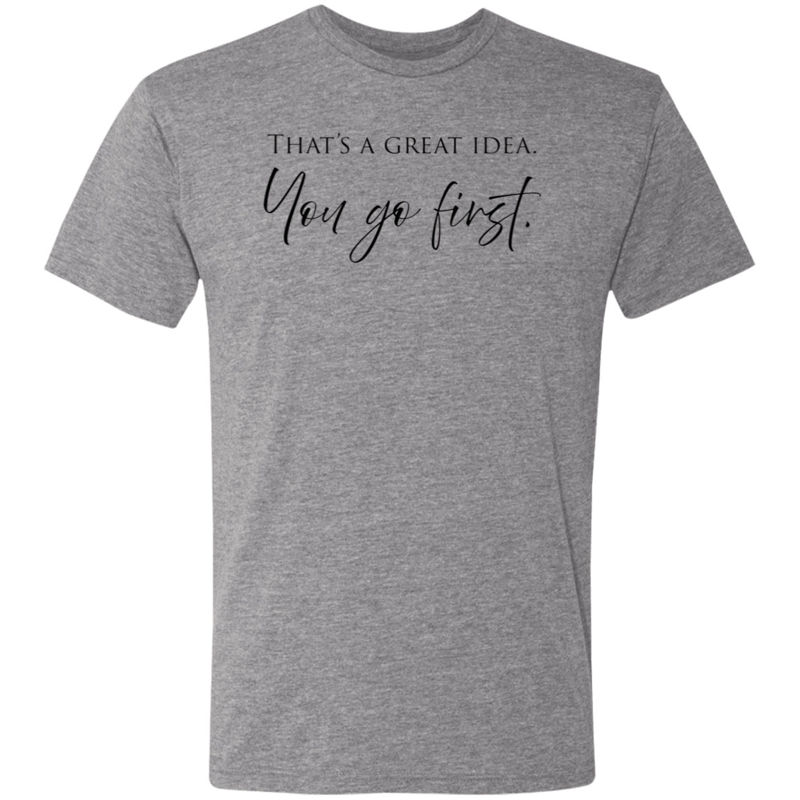 You First - Triblend T-Shirt