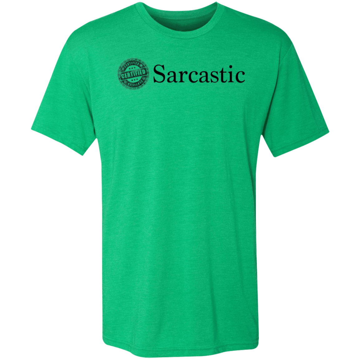 Certified Sarcastic - Triblend T-Shirt