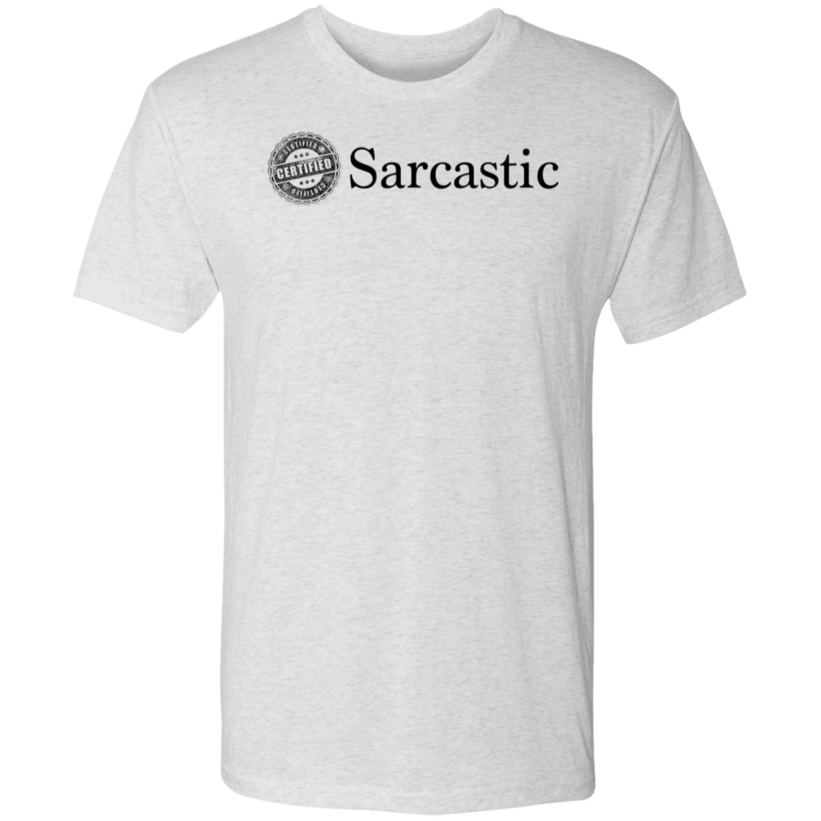 Certified Sarcastic - Triblend T-Shirt