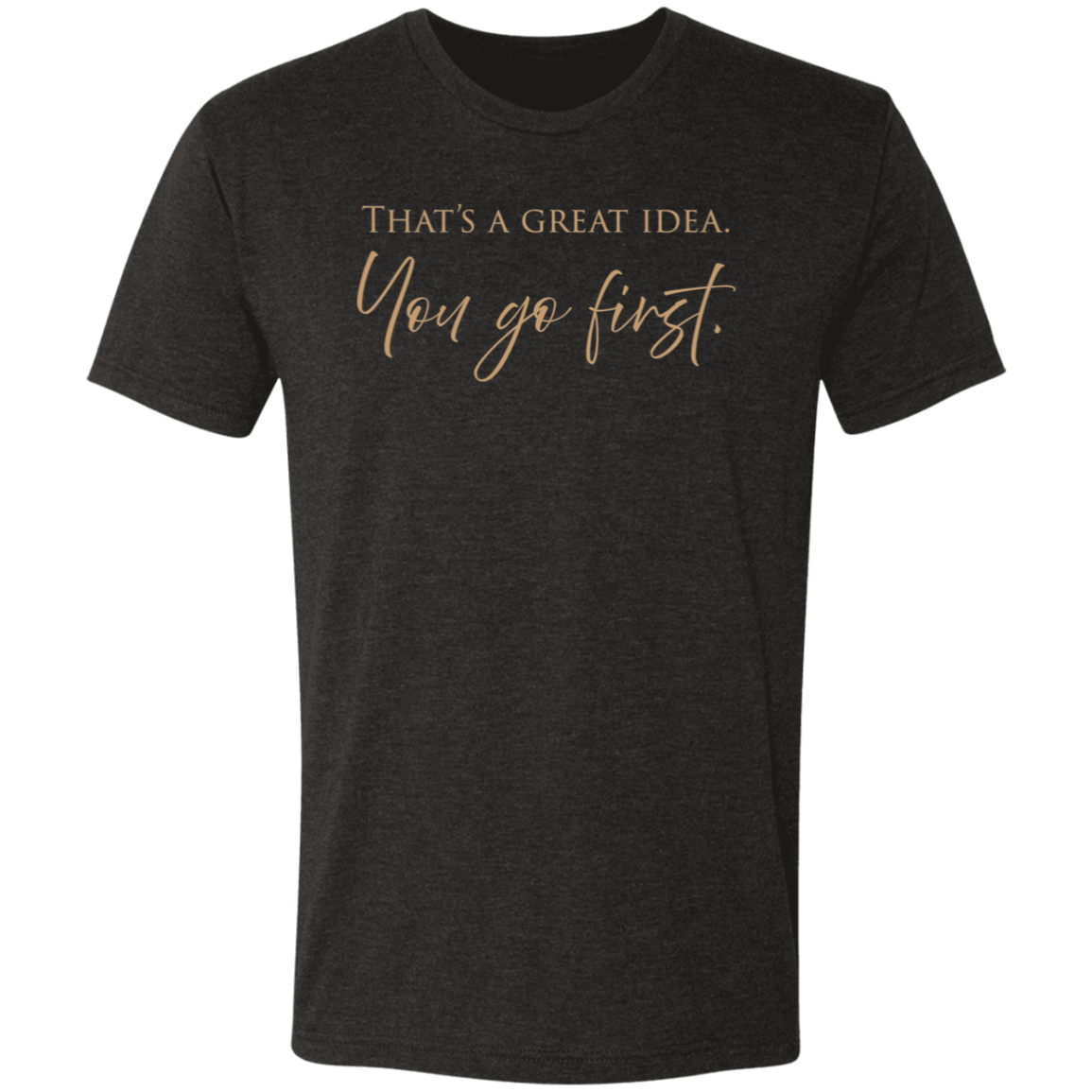 You first - Triblend T-shirt (dark)